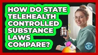 How Do State Telehealth Controlled Substance Laws Compare? - Gen Z Telehealth Guide