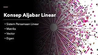 Tutorial: Aljabar Linear - Persamaan Linear, Matriks, Vektor, Eigen (Rusnandi Fikri - BISA AI)
