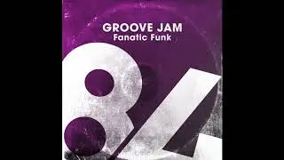 Fanatic Funk - Groove Jam {Original Mix)