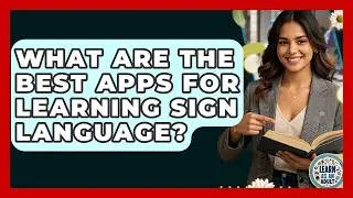 What Are The Best Apps For Learning Sign Language? - Learn As An Adult