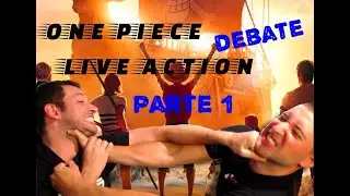 DEBATE  Y ANALISIS ONE PIECE LIVE ACTION (PARTE 1)