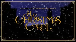 Academy of Community Theatre Christmas Carol