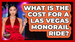 What Is The Cost For A Las Vegas Monorail Ride?