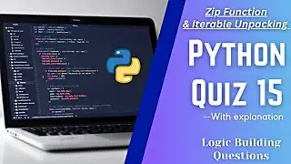 Python Quiz 15 | Zip Function & Iterable Unpacking in Python || Logic Building Questions ||