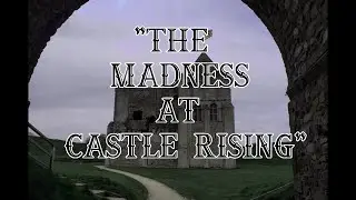 Ghosts of Norfolk - The Madness at Castle Rising
