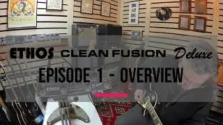 Custom Tones LLC Ethos Clean Fusion Deluxe, Эпизод 1 &mdash; Обзор