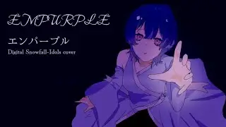 Empurple - エンパープル [Digital snowfall - idols cover]