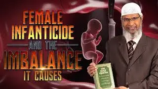 Female Infanticide and the Imbalance it causes - Dr Zakir Naik #zakirnaik​ #drzakirnaik​ #Female​ 