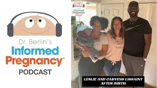 Ep. 205 Leslie and Carvens Lissaint After Birth┃Informed Pregnancy Podcast