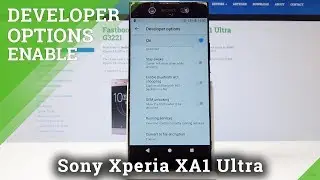 Как войти в режим разработчика на Sony Xperia XA1 Ultra &mdash; Расширенные функции разработчика