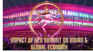 Impact of G20 Summit on Indian and Global Economy.