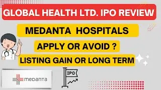 Global Health IPO Review | Medanta IPO | Apply Or Not?