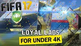 FIFA 17 | How to complete Loyal Lads SBC for under 4k | FREE FUT Birthday Player