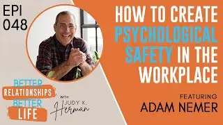 Episode 048: How to Create Psychological Safety in the Workplace