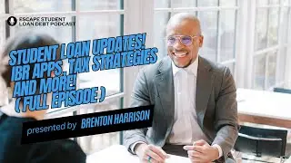 Student Loan Updates! IBR Apps, Tax Strategies And More! (Full Episode)