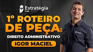 1º Roteiro de Peça: Direito Administrativo