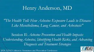 2024 ADAO AAPC: Henry Anderson, MD: The Health Toll of Asbestos Exposure