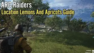ARC Raiders: Location Lemons And Apricots For Scrappy Guide