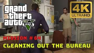Cleaning Out The Bureau | GTA 5 Gameplay - Mission 64 | 4K Ultra Graphics