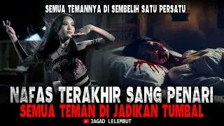 NAFAS TERAKHIR SANG PENARI || Semua Teman Di Jadikan Tumbal Di Sanggar