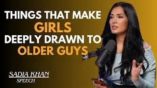 💖 THINGS THAT MAKE GIRLS DEEPLY DRAWN TO OLDER GUYS  || SADIA KHAN