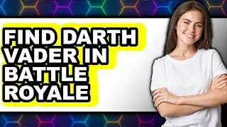 How to Find Darth Vader in Battle Royale - Full Guide