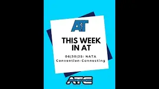 This Week in AT: 06|30|2025-NATA Convention