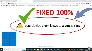 Your Device Clock is Set to a Wrong Time on Windows 11