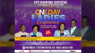CFF NAIROBI DIOCESE LADIES CONFERENCE || WITH ARCHBISHOP DR. HARRISON K. NG'ANG'A ||8TH APRIL 2023