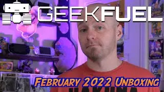 Geek Fuel Friday - February 2022 Unboxing