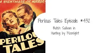 Perilous Tales #432 - Butch Sullivan in Hunting by Moonlight