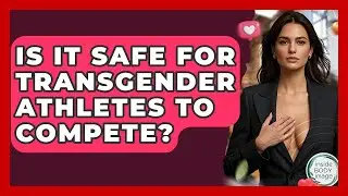 Is It Safe For Transgender Athletes To Compete? - Inside Body Image