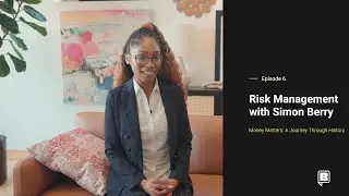 Risk Management with Simon Berry | Money Matters: A Journey Through History (Episode 6)