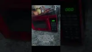 i was today years old when i learned that my microwave does the opposite