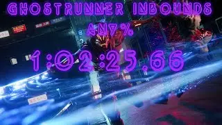 Ghostrunner Speedrun Any% Inbounds || New PB (1:02:25.66) No commentary