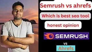 Semrush vs Ahrefs Which is best seo tool #blogging #blogger #seo #semrush #ahrefs #trending