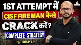 How to Crack CISF Fireman in 1 Attempt | CISF Fireman 2024 Complete Strategy | Tarun Sir