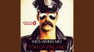 (HE'S GIVING ME) TOM OF FINLAND (7