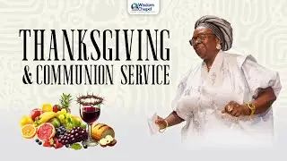 THANKSGIVING & COMMUNION SUNDAY SERVICE @ Wisdom Chapel, FOWM Ghana
