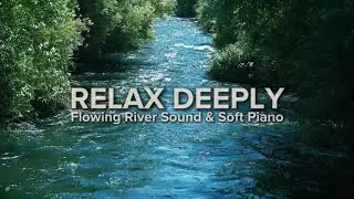 4 HOURS Flowing River Sounds & Soft Piano for Deep Sleep | Relaxing Nature Ambience | #123