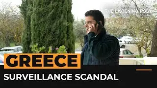 Greece&rsquo;s spyware scandal | The Listening Post