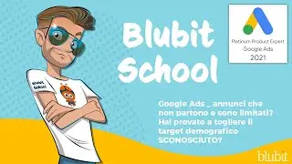 🤭  #GoogleAds, annunci che non partono e sono limitati? | Blubit School