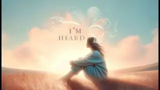 I Feel Heard | Faith-Based Emotional Healing Song & Affirmations for Being Understood