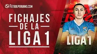 FICHAJES en PERÚ al cierre del libro de pases del TORNEO APERTURA