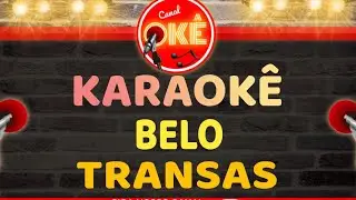 Karaokê 🎤 Belo - Transas