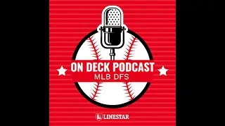 MLB DFS 8/19/20 - On Deck Podcast by LineStar App