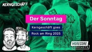 Ep108: Kerngesch&auml;ft Goes Rock Am Ring 2025 - Der Sonntag - KERNGESCH&Auml;FT Podcast