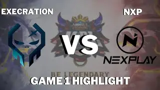 EASY GAME 1 PARA SA EXECRATION - EXECRATION VS NEXPLAY GAME 1 HIGHLIGHT
