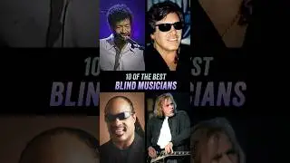 10 of the Best Blind Musicians