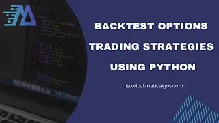 Introduction to Backtesting options trading strategies with Python | MaticAlgos